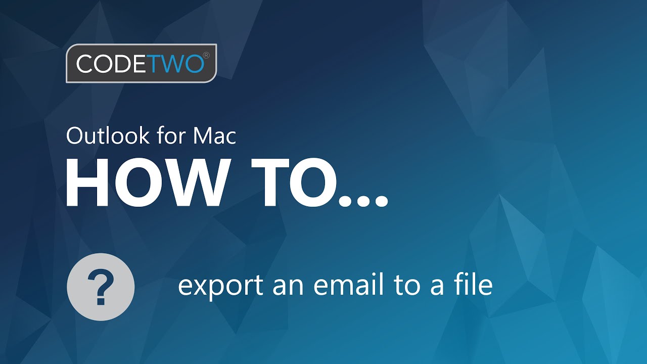 How to save an email as a file in Outlook for Mac